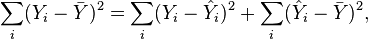 
\sum_i (Y_i - \bar{Y})^2 = \sum_i (Y_i-\hat{Y}_i)^2 + \sum_i (\hat{Y}_i-\bar{Y})^2,
