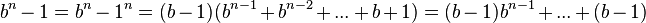 b^n-1 = b^n-1^n = (b) (b^ {
n}
+b^ {
n}
+ ...
+b1) = (b) b^ {
n}
+ ...
+ (b)