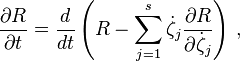 \frac {
\partial R}
{
\partial t}
= \dfrac {
d}
{
dt}
\left (R - \sum_ {
j 1}
^ s \dot {
\zeta}
_j\frac {
\partial R}
{
\partial \dot {
\zeta}
_j}
\right) '\' 