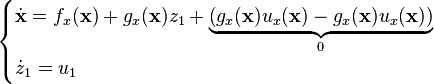 \begin {
kazoj}
\dot {
\matbf {
x}
}
= f_ks (\matbf {
x}
)
+ g_ks (\matbf {
x}
)
z_1-+ \matord {
\underbrace {
\left (g_ks (\matbf {
x}
)
u_ks (\matbf {
x}
)
- g_ks (\matbf {
x}
)
u_ks (\matbf {
x}
)
\right)}
_ {
0}
}
\\dot {
z}
_1 = u_1\end {
kazoj}