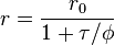  
r=\frac{r_0}{1+\tau/\phi}
