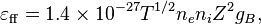 
\varepsilon_\mathrm{ff} = 1.4\times 10^{-27} T^{1/2} n_{e} n_{i} Z^{2} g_B,\,
