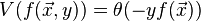 V (f (\vec {
x}
, y)) = \theta (- y f (\vec {
x}
)
)