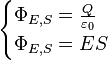 
\begin{cases}
 \Phi_{E,S} = \frac{Q}{\varepsilon_0} \\
 \Phi_{E,S} = ES 
\end{cases}
