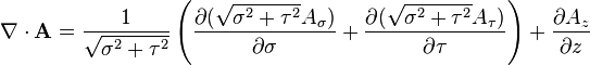 \nabla \cdot \matbf A = \frac {
1}
{
\sqrt {
\sigma^ {
2}
+ \taŭ^ {
2}
}
}
\left ({
\partial (\sqrt {
\sigma^2+\taŭ^2}
A_\sigma) \over \partial \sigma}
+ {
\partial (\sqrt {
\sigma^2+\taŭ^2}
A_\tau) \over \partial \taŭ}
\right) + {
\partial A_z \over \partial z}