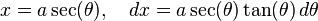 x = a \sec(\theta),\quad  dx = a \sec(\theta)\tan(\theta)\,d\theta