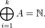 \bigoplus^k_ {
i 1}
A=\N.