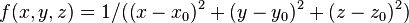 f (x, y, z) = 1/((x-x_0)^ 2-+ (y-y_0)^ 2-+ (z-z_0)^ 2)