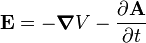 \matbf {
E}
= \boldsymbol {
\nabla}
V - \frac {
\partial \matbf {
A}
}
{
\partial t}