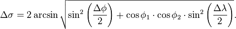 \Delta\sigma
=2\arcsin \sqrt{\sin^2\left(\frac{\Delta\phi}{2}\right)+\cos{\phi_1}\cdot\cos{\phi_2}\cdot\sin^2\left(\frac{\Delta\lambda}{2}\right)} .\;\!