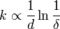 k \propto\frac {
1}
{
d}
\ln {
\frac {
1}
{
\delta}
}