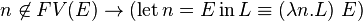 n\not \in FV (E) \to (\operatorname {
luigita}
N E\operatorname {
en}
L\equiv (\lambda n.L) '\' 