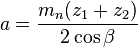 a=frac{m_n(z_1+z_2)}{2cos beta}