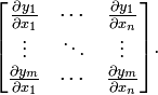 begin{bmatrix} frac{partial y_1}{partial x_1} & cdots & frac{partial y_1}{partial x_n}  vdots & ddots & vdots  frac{partial y_m}{partial x_1} & cdots & frac{partial y_m}{partial x_n}  end{bmatrix}.