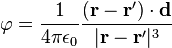 \varfi = \frac {
1}
{
4\pi\epsilon_0}
\frac {
(\bold {
r}
\bold {
r}
') \cdot\bold {
d}
}
{
|
\bold {
r}
\bold {
r}
'|
^ 3}