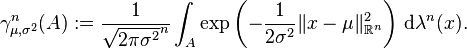 \gama_ {
\mu, \sigma^ {
2}
}
^ {
n}
(A): = \frac {
1}
{
\sqrt {
2-\pi \sigma^ {
2}
}
^ {
n}
}
\int_ {
A}
\eksp \left (- \frac {
1}
{
2 \sigma^ {
2}
}
'\' 