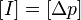 \left [ I \right ] = \left [\Delta p \right ]