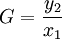 G = \frac {y_2}{x_1}