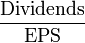 \frac {
\mboks {
Dividendoj}
}
{
\mboks {
EPS}
}