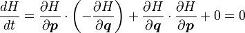 \frac {
dH}
{
dt}
= \frac {
\partial H}
{
\partial \boldsimbol {
p}
}
\cdot \left (\frac {
\partial H}
{
\partial \boldsimbol {
q}
}
\right) + \frac {
\partial H}
{
\partial \boldsimbol {
q}
}
\cdot \frac {
\partial H}
{
\partial \boldsimbol {
p}
}
+ 0 = 0