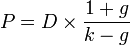 P = D\times\frac {
1+g}
{
kg}