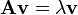 \matbf {
A}
\matbf {
v}
= \lambda \matbf {
v}