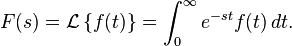 F(s)
  = \mathcal{L} \left\{f(t)\right\}
  =\int_{0}^\infty e^{-st} f(t)\,dt.