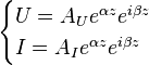 
\begin{cases}
U = A_Ue^{\alpha z}e^{i\beta z}\\
I = A_Ie^{\alpha z}e^{i\beta z}\\
\end{cases}
