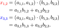\begin{align}
{\color{Red}x_{1,2}} &= (a_{1,1}, a_{1,2})\cdot(b_{1,2}, b_{2,2}) \\
 &= a_{1, 1}b_{1,2} + a_{1,2}b_{2, 2} \\
{\color{Blue}x_{3,3}} &= (a_{3,1}, a_{3, 2})\cdot(b_{1, 3}, b_{2, 3}) \\
 &= a_{3, 1}b_{1,3} + a_{3,2}b_{2, 3}.
\end{align}