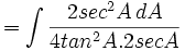 = \int \frac {2 sec^2 A\,dA}{4 tan^2A.2sec A}\,