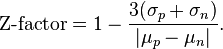 \tekst {
Z-faktoro}
= 1 - {
3 (\sigma_p + \sigma_n) \over|
\mu_p - \mu_n |}.