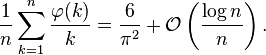 \frac{1}{n} \sum_{k=1}^n \frac{\varphi(k)}{k} = \frac{6}{\pi^2} + \mathcal{O}\left( \frac{\log n }{n}\right).