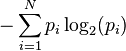 - \sum_{i=1}^N p_i \log_2(p_i)