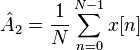 \hat {
A}
_2 = \frac {
1}
{
N}
\sum_ {
n 0}
^ {
N1}
x [n]