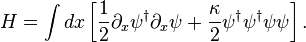 H=\int-dks \left [{
1\over 2}
\partial_ks\psi^\dager\partial_ks\psi+ {
\kappa \over 2}
\psi^\dager\psi^\dager\psi\psi\right].