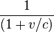 {1 \over (1+v/c)}