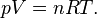 {\ pV = nRT}.