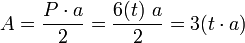 A = frac{Pcdot a}{2} = frac{6(t) a}{2} = 3(t cdot a)