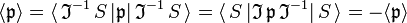 
\langle \mathfrak{p} \rangle = \langle\,  \mathfrak{I}^{-1}\, S\, | \mathfrak{p} |\, \mathfrak{I}^{-1}\, S \,\rangle
 = \langle\,  S\, |  \mathfrak{I}\, \mathfrak{p} \, \mathfrak{I}^{-1}| \, S \,\rangle = -\langle \mathfrak{p} \rangle
