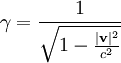 gamma = {1 over {sqrt{1 - frac{|mathbf{v}|^2}{c^2}}}} !