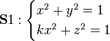 \matbf S1:
\begin {
kazoj}
x^2+y^21\-kx^2+z^21 \end {
kazoj}