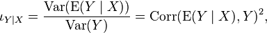 \iota_ {
Y\mid Xa}
= {
\operatorname {
Var}
(\operatorname {
E}
(Y\mid Xa))
\over \operatorname {
Var}
(Y)}
= \operatorname {
Corr}
(\operatorname {
E}
(Y\mid Xa), Y)^ 2, '\' 