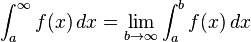 \int_{a}^{\infty} f(x)\,dx = \lim_{b \to \infty} \int_{a}^{b} f(x)\,dx