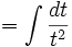 = \int \frac{dt}{t^2}\,