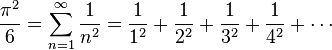  \frac{\pi^2}{6} = \sum_{n=1}^\infty\frac{1}{n^2} = \frac{1}{1^2} + \frac{1}{2^2} + \frac{1}{3^2} + \frac{1}{4^2} + \cdots