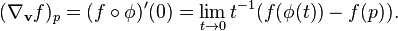 (\nabla_ {
\matbf v}
f) _p = (f\circ \fi)' (0) = \lim_ {
t\to 0}
t^ {
- 1}
(f (\fi (t)) - f (p)).