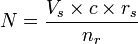 N = \frac{V_s \times c \times r_s}{n_r} 