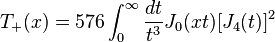 T_+ (x) = 576\int^\infty_0 \frac {
dt}
{
t^3}
J_0 (kst) [J_4 (t)]^ 2