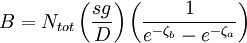 
B = N_{tot} \left( \frac{sg}{D} \right) 
\left( \frac{1}{e^{-\zeta_{b}} - e^{-\zeta_{a}}} \right)
