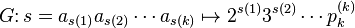 G\colon s=a_{s(1)}a_{s(2)}\cdots a_{s(k)}\mapsto 2^{s(1)}3^{s(2)}\cdots p_k^{(k)}